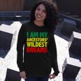 I Am My Ancestor Wildest Dream Long Sleeve T-Shirt Gifts for Her