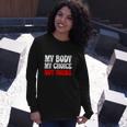 My Body My Choice Not Yours Pro Choice Long Sleeve T-Shirt Gifts for Her