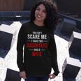You Cant Scare Me I Have Two Daughters And A Wife Tshirt Long Sleeve T-Shirt Gifts for Her