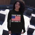 Donald Trump Won Get Over It Usa Flag 45Th President Tshirt Long Sleeve T-Shirt Gifts for Her