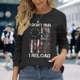 I Dont Run I Reload Gun American Flag Patriots On Back Men Women Long Sleeve T-Shirt T-shirt Graphic Print Gifts for Her