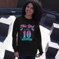 This Girl Is Now 10 Double Digits Long Sleeve T-Shirt Gifts for Her