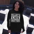 Hillarys Lies Matter Long Sleeve T-Shirt Gifts for Her