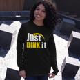 Just Dink It Pickleball Play Pickle Ball Long Sleeve T-Shirt Gifts for Her