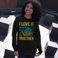 I Love It When We Are Cruising Together Cruise Ship Long Sleeve T-Shirt Gifts for Her
