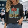 Have A Nice Day Men Women Long Sleeve T-Shirt T-shirt Graphic Print Gifts for Her
