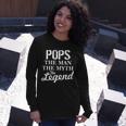 Pops The Man Myth Legend Long Sleeve T-Shirt Gifts for Her