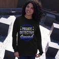 Private Detective Squad Investigation Spy Investigator Long Sleeve T-Shirt Gifts for Her