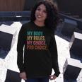 Pro Choice Feminist Rights Pro Choice Human Rights Long Sleeve T-Shirt Gifts for Her