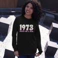 Pro Reproductive Rights 1973 Pro Roe Long Sleeve T-Shirt Gifts for Her