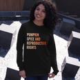 Pumpkin Spice Reproductive Rights Feminist Pro Choice Long Sleeve T-Shirt Gifts for Her