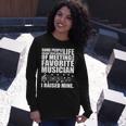 I Raised Mine Favorite Musician Tshirt Long Sleeve T-Shirt Gifts for Her