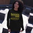 Science Is True Whether You Believe It Or Not Tshirt Long Sleeve T-Shirt Gifts for Her