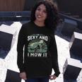 Im Sexy And I Mow It Riding Mower Mowing Tshirt Long Sleeve T-Shirt Gifts for Her
