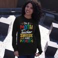 Teacher Im A Math Teacher Of Course I Have Problems Long Sleeve T-Shirt Gifts for Her