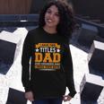 I Have Two Titles Dad And Grandpa Fathers Day Long Sleeve T-Shirt Gifts for Her