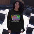 I Wear This Shirt Periodically Periodic Table Of Elements Long Sleeve T-Shirt Gifts for Her