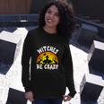 Witches Be Crazy Halloween Quote Long Sleeve T-Shirt Gifts for Her