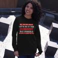 Youre Right Lets Do The Dumbest Way Possible Humor Tshirt Long Sleeve T-Shirt Gifts for Her