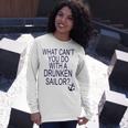 What Cant You Do With A Drunken Sailor Long Sleeve T-Shirt Gifts for Her