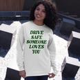 Drive Safe Someone Loves You Words On Back Aesthetic Clothes Long Sleeve T-Shirt Gifts for Her