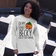 Oh My Gourd Becky Look At That Pumpkin Fall Halloween Long Sleeve T-Shirt Gifts for Her