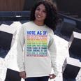 Vote As If Your Life Depends On It Human Rights Long Sleeve T-Shirt Gifts for Her