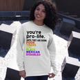 Youre Prolife Until They Are Born Poor Trans Gay Lgbt Long Sleeve T-Shirt Gifts for Her