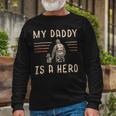 Firefighter Usa Flag My Daddy Is A Hero Firefighting Firefighter Dad V2 Unisex Long Sleeve