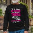 Trucker Truckers Wife To The World My Husband Just A Trucker Unisex Long Sleeve