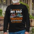 Trucker Trucker Fathers Day To The World My Dad Is Just A Trucker Unisex Long Sleeve