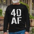 40 Af 40Th Birthday Tshirt Long Sleeve T-Shirt Gifts for Old Men