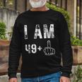 I Am 49 Plus Middle Finger 50Th Birthday Long Sleeve T-Shirt Gifts for Old Men