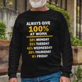 Always Give A 100 At Work Tshirt Long Sleeve T-Shirt Gifts for Old Men