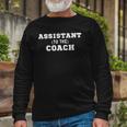 Assistant To The Coach Assistant Coach Long Sleeve T-Shirt Gifts for Old Men