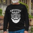 Awesome Dads Have Tattoos And Beards Shirt Fathers Day Tattoo Beard Long Sleeve T-Shirt Gifts for Old Men Awesome Dads Have Tattoos And Beards Shirt Fathers Day Tattoo Beard Long Sleeve T-Shirt Gifts for Old Men
