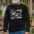 Awesome Quote For Runners &8211 Why I Run Long Sleeve T-Shirt Gifts for Old Men