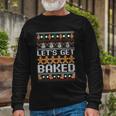 Lets Get Baked Ugly Christmas Holiday Cookie Long Sleeve T-Shirt Gifts for Old Men