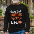 Basketball Meme Life Basketball Grandma Meme Long Sleeve T-Shirt Gifts for Old Men