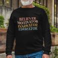 Believer Motivator Innovator Educator Retro Sarcasm Long Sleeve T-Shirt Gifts for Old Men