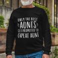 Only The Best Aunts Get Promoted To Great Aunt Auntie Tshirt Long Sleeve T-Shirt Gifts for Old Men