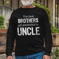 The Best Brothers Get Promoted Uncle Tshirt Long Sleeve T-Shirt Gifts for Old Men