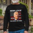 Biden Confused Merry Happy 4Th Of You KnowThe Thing Tshirt Long Sleeve T-Shirt Gifts for Old Men