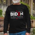 Biden Pay More Live Worse Anti Biden Long Sleeve T-Shirt Gifts for Old Men