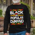 Black By Popular Demand Black Lives Matter History Tshirt Long Sleeve T-Shirt Gifts for Old Men