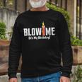 Blow Me Its My Birthday Long Sleeve T-Shirt Gifts for Old Men