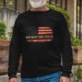 Her Body Her Choice American Us Flag Reproductive Rights Long Sleeve T-Shirt Gifts for Old Men