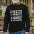 My Body My Choice Pro Choice Rights Long Sleeve T-Shirt Gifts for Old Men
