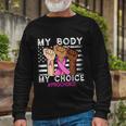 My Body My Choice_Pro_Choice Reproductive Rights Cool Long Sleeve T-Shirt Gifts for Old Men