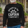 Im The Captain Boat Owner Boating Lover Boat Captain Long Sleeve T-Shirt Gifts for Old Men